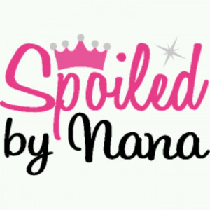 spoiled by #Nana