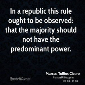 In a republic this rule ought to be observed: that the majority should ...