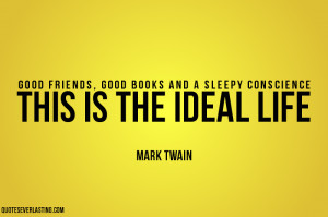 ... Books, And A Sleepy Conscience This Is The Ideal Life. - Mark Twain