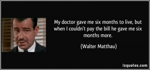 My doctor gave me six months to live, but when I couldn't pay the bill ...