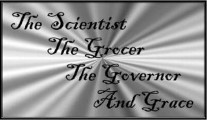 The Scientist, the Grocer, the Governor and Grace