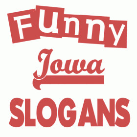 Here are clever and funny Iowa slogans, sayings and phrases. Iowa is ...