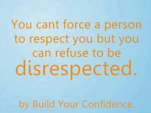 Refuse to be disrespected!