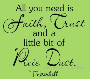All you need is faith, trust, and a little bit of pixie dust!