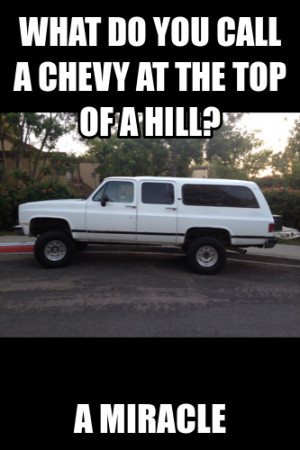 What Do You Call A Chevy At The Top Of A Hill
