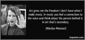Art gives me the freedom I don't have when I make music. In music you ...
