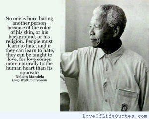 related posts nelson mandela quote on no one being born hating i was ...