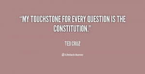 My touchstone for every question is the Constitution.”