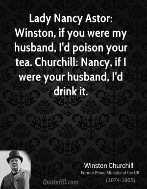 winston-churchill-quote-lady-nancy-astor-winston-if-you-were-my-husban ...