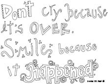 Don't cry because it's over. Smile because it happened.