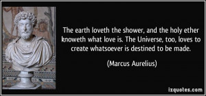 The earth loveth the shower, and the holy ether knoweth what love is ...