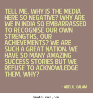 Tell me, why is the media here so negative? Why are we in India so ...