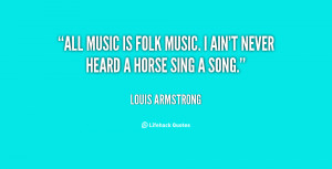 quote-Louis-Armstrong-all-music-is-folk-music-i-aint-61493.png
