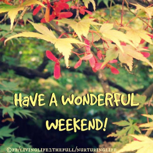 have a wonderful weekend