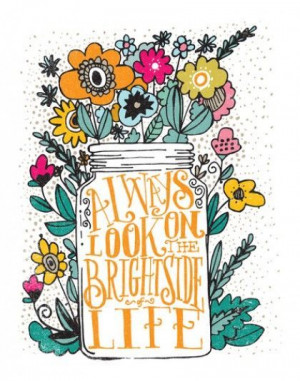 Always look on the bright side of life | Inspirational Quotes
