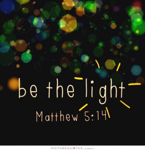 Be the light Picture Quote 1