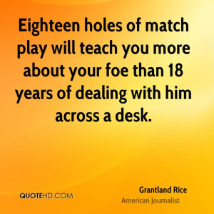Eighteen holes of match play will teach you more about your foe than ...