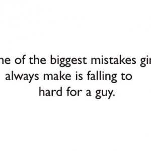 ... -mistakes-girls-always-make-is-falling-to-hard-for-a-guy-300x300.jpg