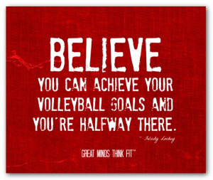 Believe you can achieve your volleyballgoals and you're halfway there ...