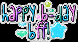 happy birthday bff=)! Pictures, Images and Photos
