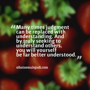 Quotes Picture: many times judgment can be replaced with understanding ...