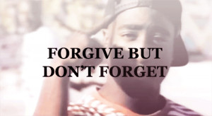 forget Tupac forgive