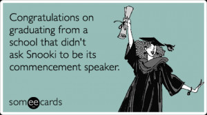 someecards.com - Congratulations on graduating from a school that didn ...