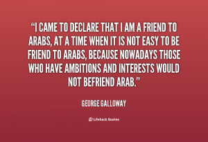 quote-George-Galloway-i-came-to-declare-that-i-am-15391.png