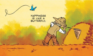 Happiness is like a butterfly..