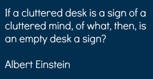Albert_Einstein_Cluttered_Desk_Cluttered_Mind_quote_Zorluna_Jewellery ...