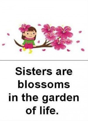 blossoms in the garden of life sister picture quotes