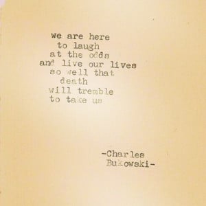 basketofmemories:I fall in love with his words. #bukowski #poetry