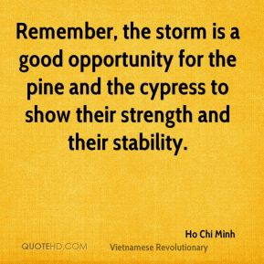 ... the cypress to show their strength and their stability. - Ho Chi Minh