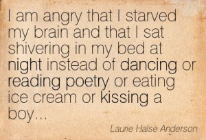 Laurie Halse Anderson I am angry that I starved my brain and that I ...