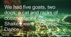 We had five goats, two dogs, a cat and racks of commentaries on ...