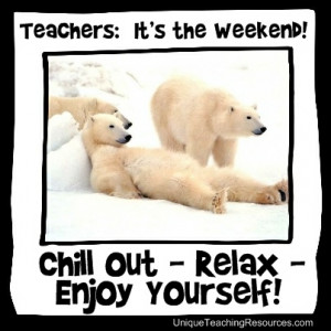 It's the Weekend! Chill Out - Relax - Enjoy Yourself!Kos dere masse ...