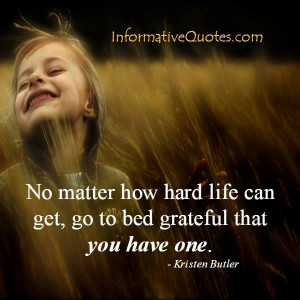 No matter how hard life can get