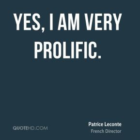 Patrice Leconte - Yes, I am very prolific.