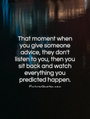 ... sit back and watch everything you predicted happen. Picture Quote #1