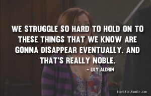 HIMYM Quote | http://tinrific.tumblr.com/