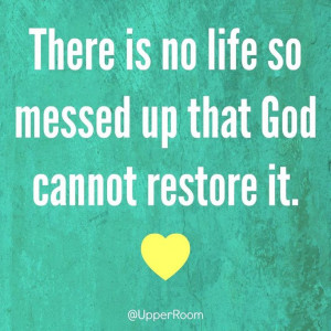 No life so messed up that God cannot restore https://www.facebook.com ...