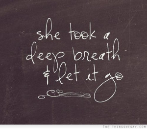 She took a deep breath and let it go