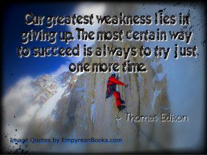 Our Greatest Weakness Quote by Thomas Edison