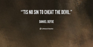 quote-Daniel-Defoe-tis-no-sin-to-cheat-the-devil-57436.png
