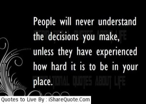 People will never understand the decisions you make...