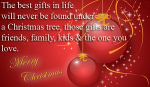 ... Christmas tree, those gifts are friends, family, kids and the one you
