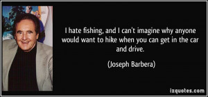 quote-i-hate-fishing-and-i-can-t-imagine-why-anyone-would-want-to-hike ...