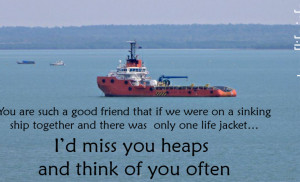 ... only one life jacket… I’d miss you heaps and think of you often