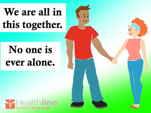 We are all in this together. No one is ever alone.