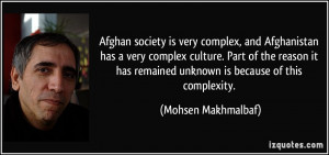 Afghan society is very complex, and Afghanistan has a very complex ...